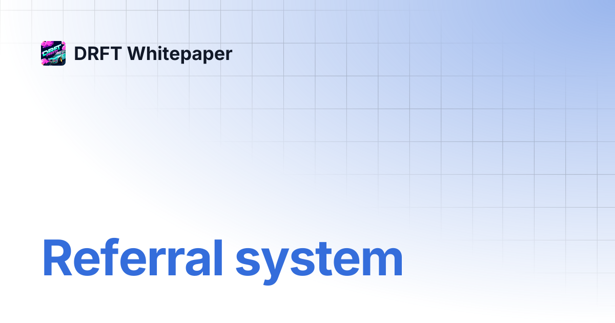 Referral system | DRFT Whitepaper